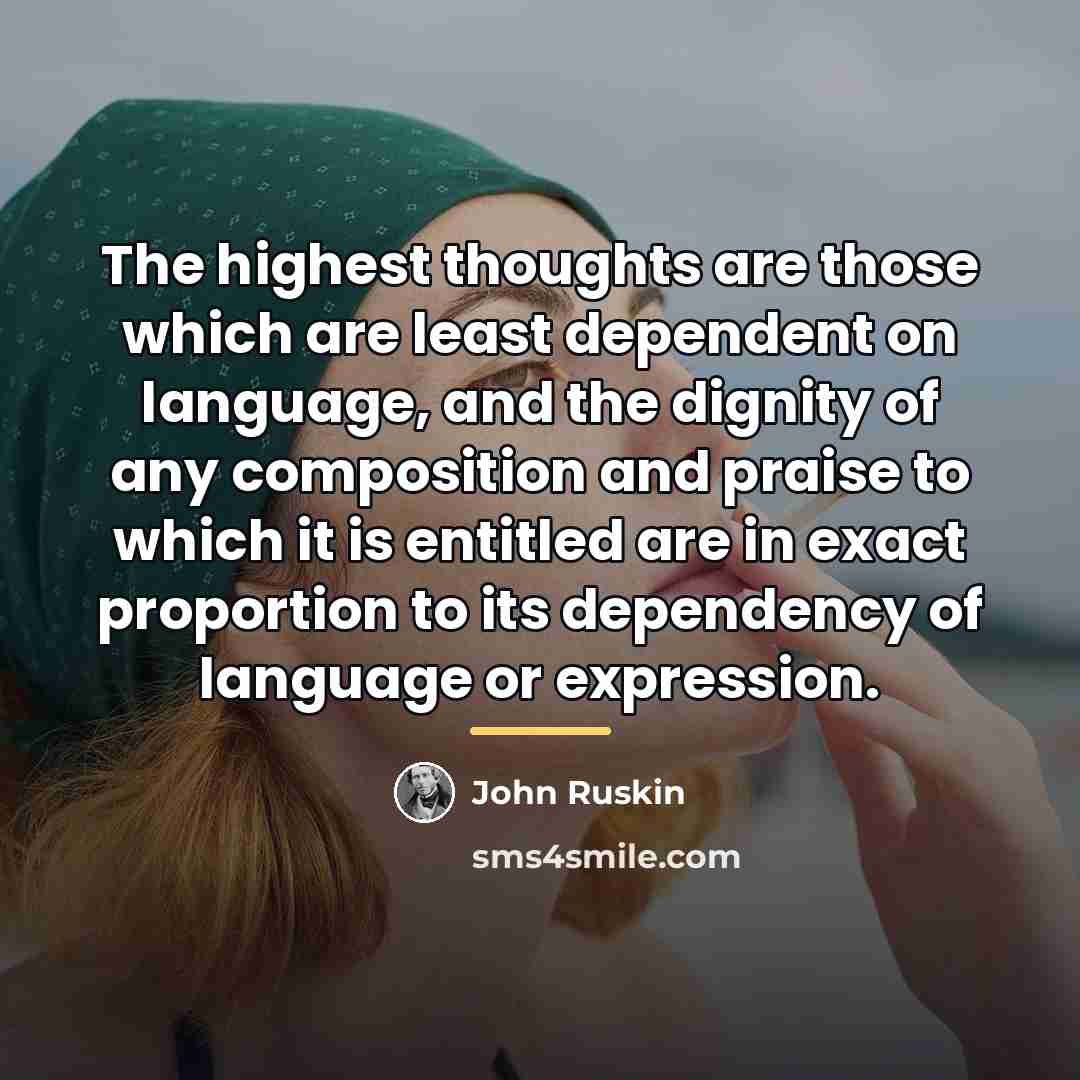 “The highest thoughts are those which are least dependent on…” quote by John Ruskin