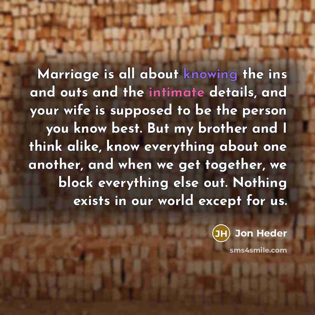 “Marriage is all about knowing the ins and outs and…” quote by Jon Heder