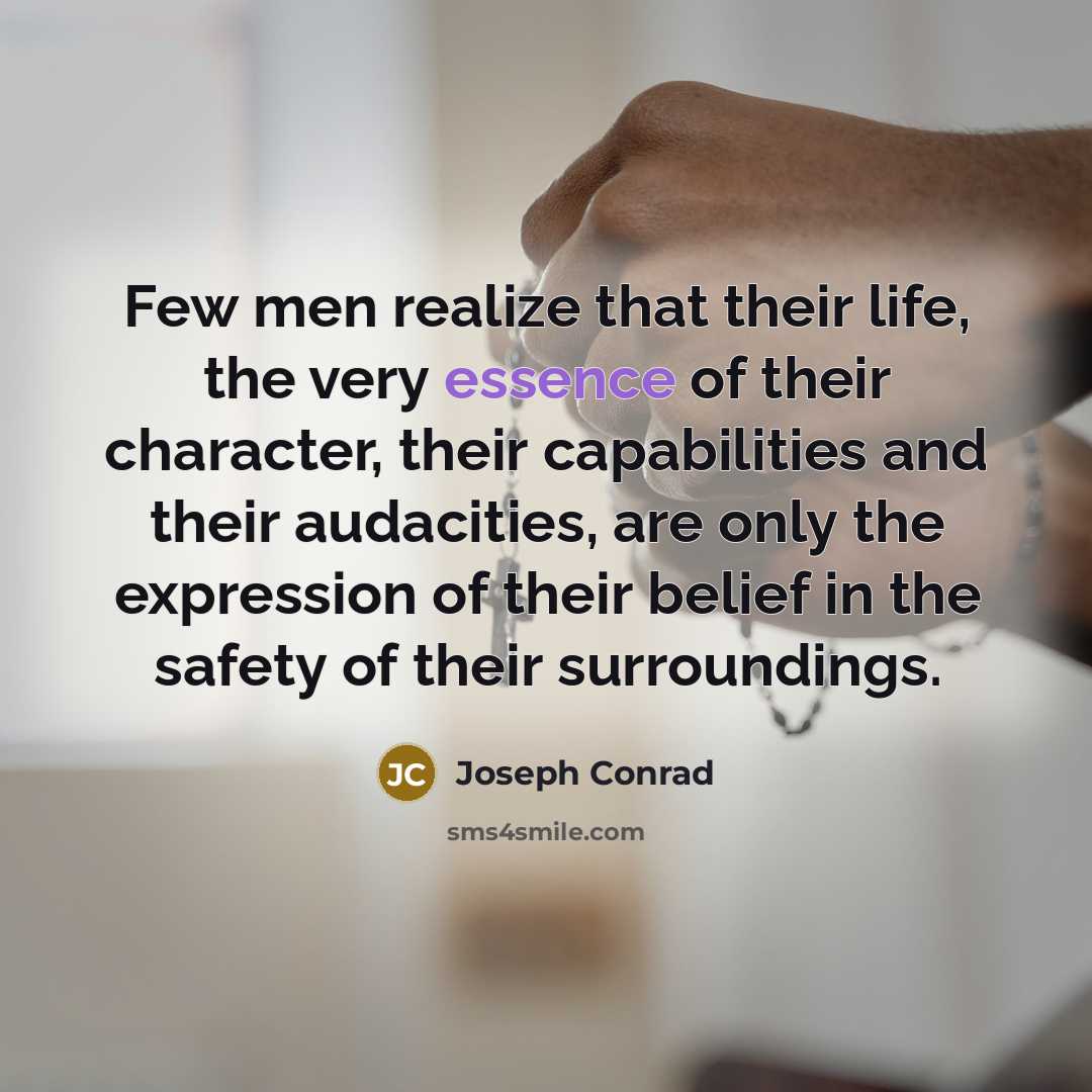 “Few men realize that their life, the very essence of…” quote by Joseph Conrad