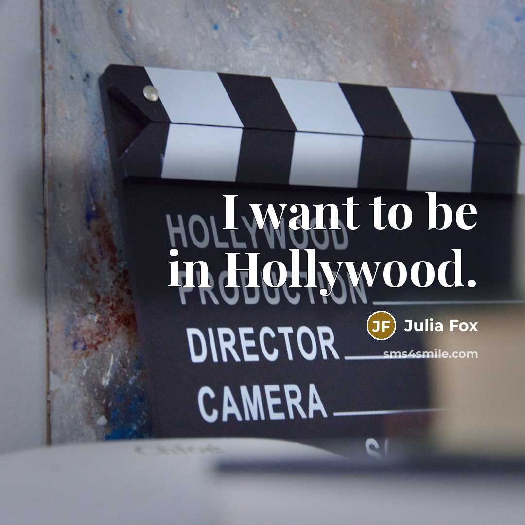 “I want to be in Hollywood.…” quote by Julia Fox