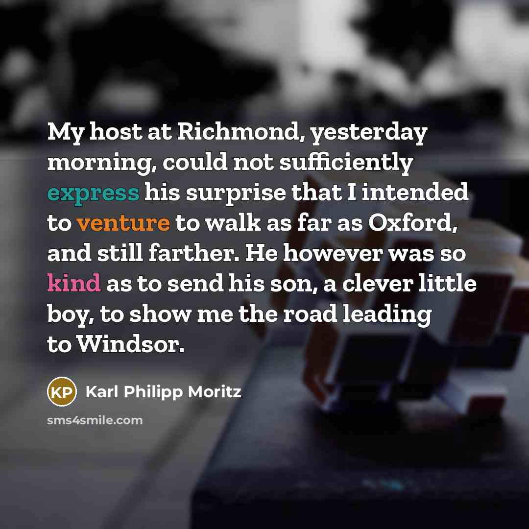 “My host at Richmond, yesterday morning, could not sufficiently express…” quote by Karl Philipp Moritz