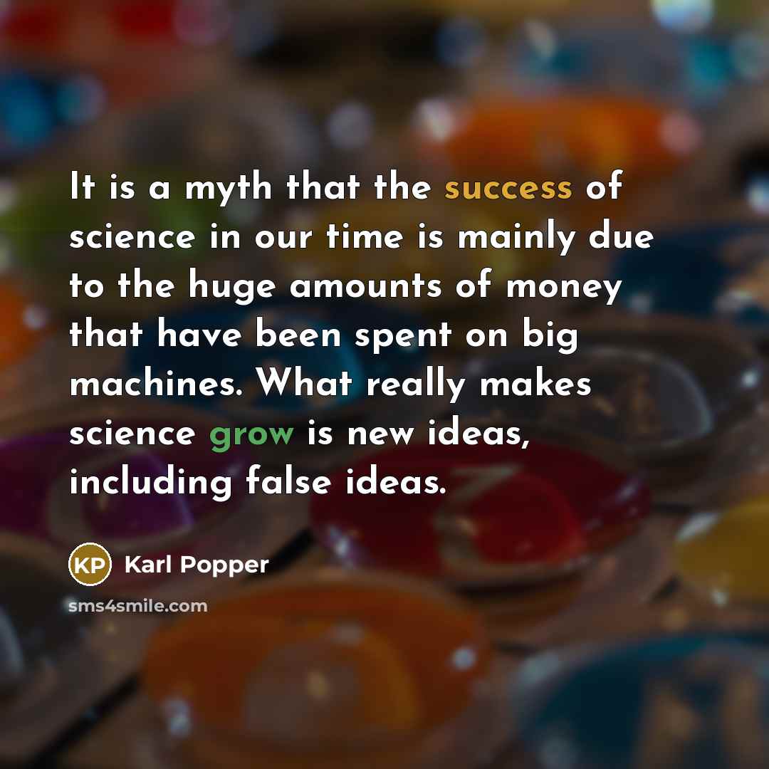 “It is a myth that the success of science in…” quote by Karl Popper