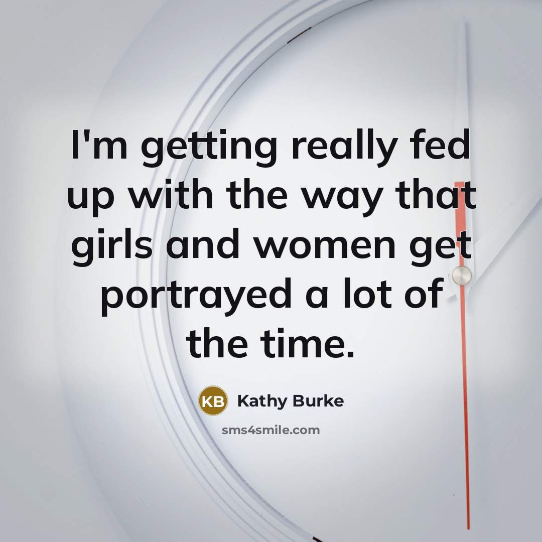 “I'm getting really fed up with the way that girls…” quote by Kathy Burke