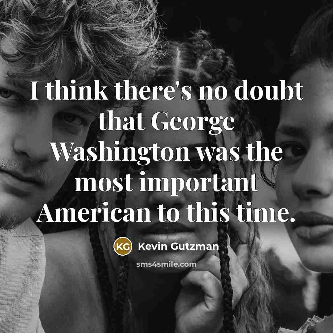 “I think there's no doubt that George Washington was the…” quote by Kevin Gutzman