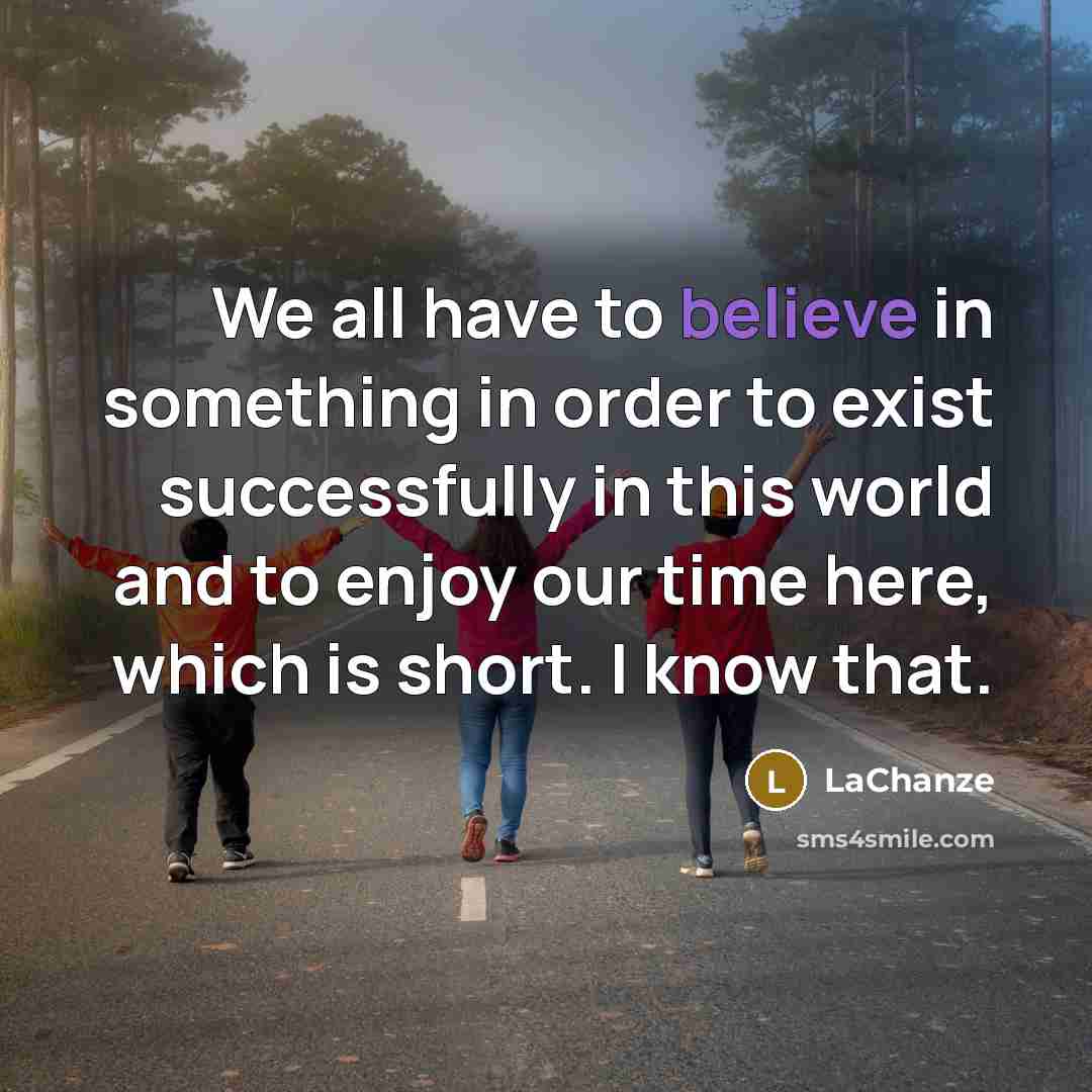 “We all have to believe in something in order to…” quote by LaChanze