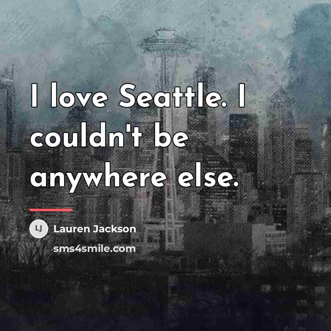“I love Seattle. I couldn't be anywhere else.…” quote by Lauren Jackson