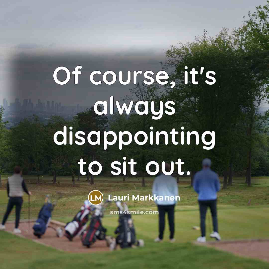 “Of course, it's always disappointing to sit out.…” quote by Lauri Markkanen