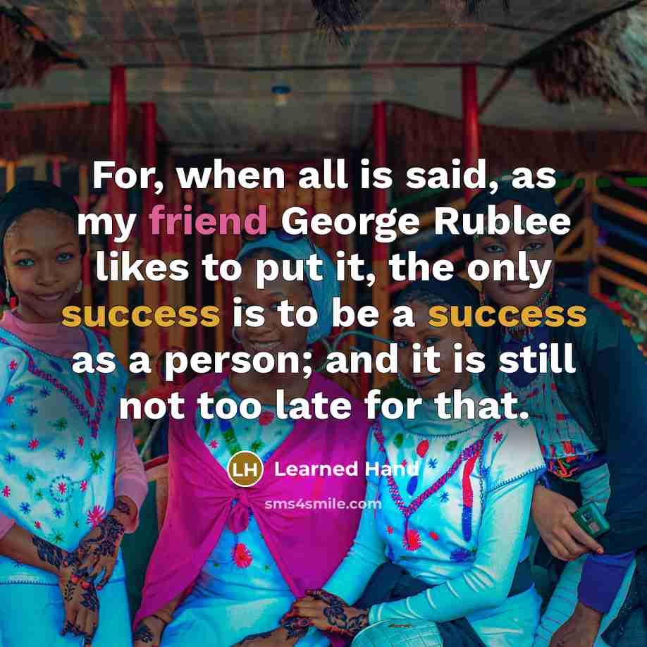 “For, when all is said, as my friend George Rublee…” quote by Learned Hand