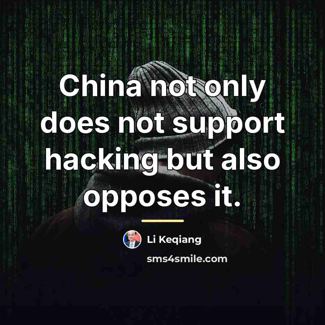 “China not only does not support hacking but also opposes…” quote by Li Keqiang