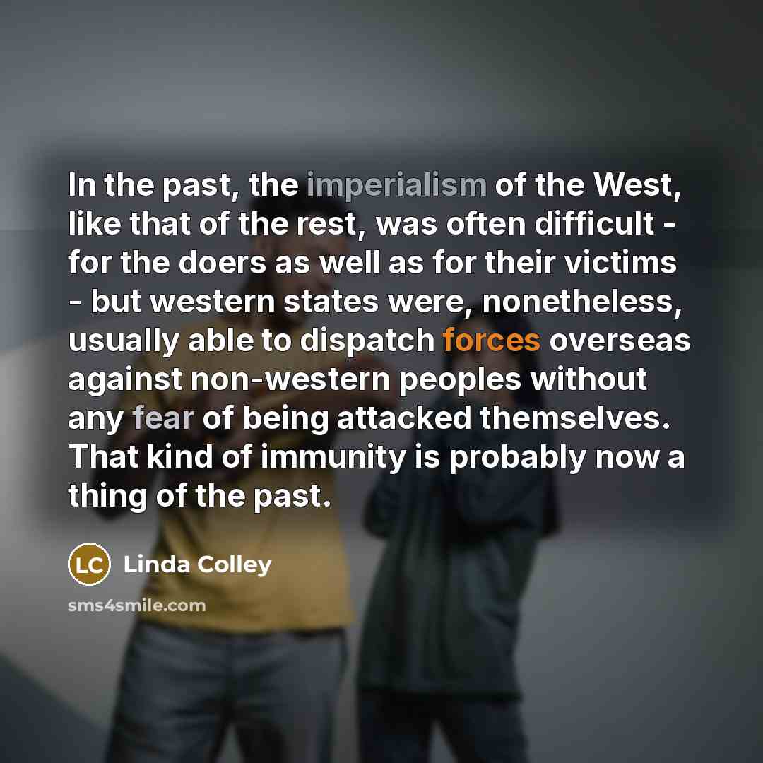 “In the past, the imperialism of the West, like that…” quote by Linda Colley