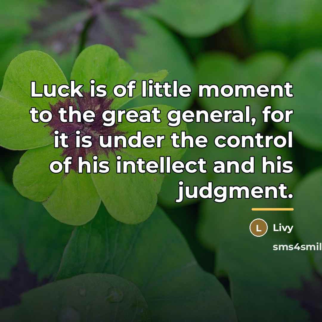 “Luck is of little moment to the great general, for…” quote by Livy