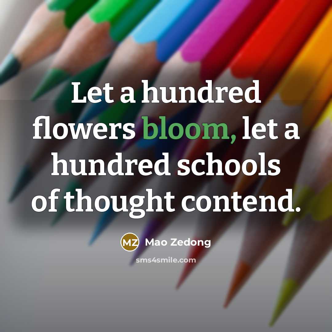 “Let a hundred flowers bloom, let a hundred schools of…” quote by Mao Zedong