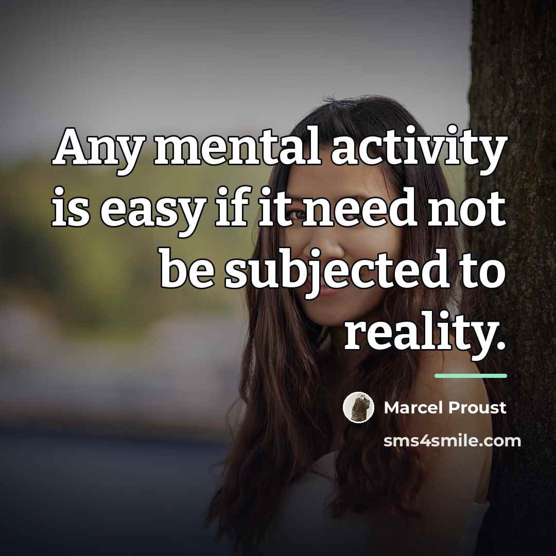“Any mental activity is easy if it need not be…” quote by Marcel Proust