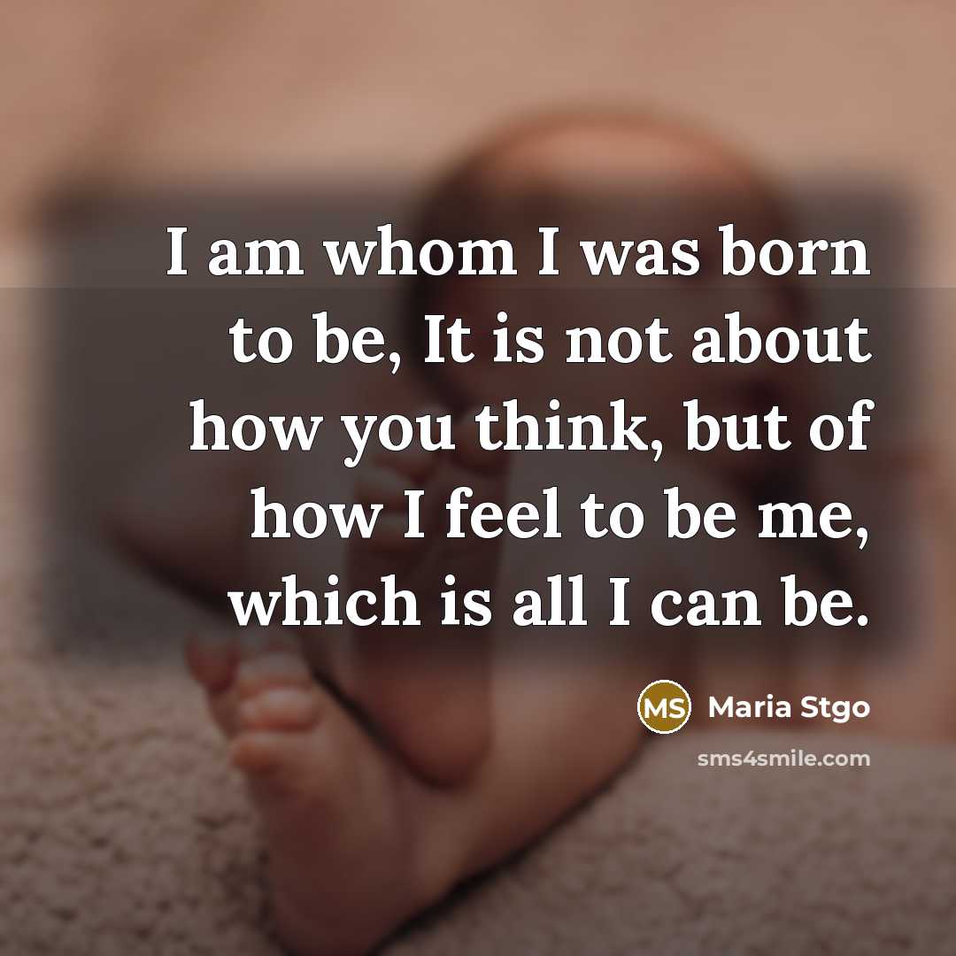 “I am whom I was born to be, It is…” quote by Maria Stgo