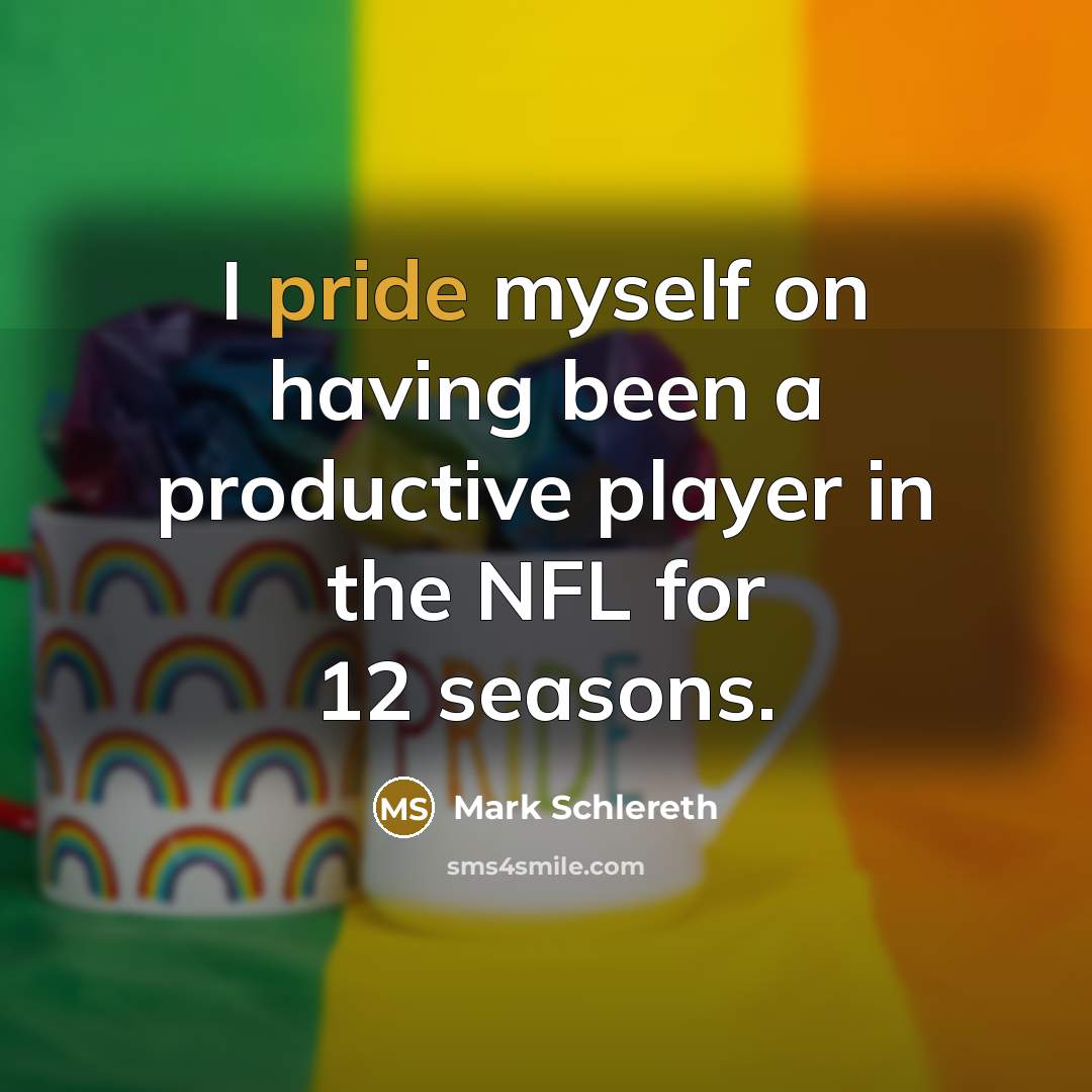 “I pride myself on having been a productive player in…” quote by Mark Schlereth