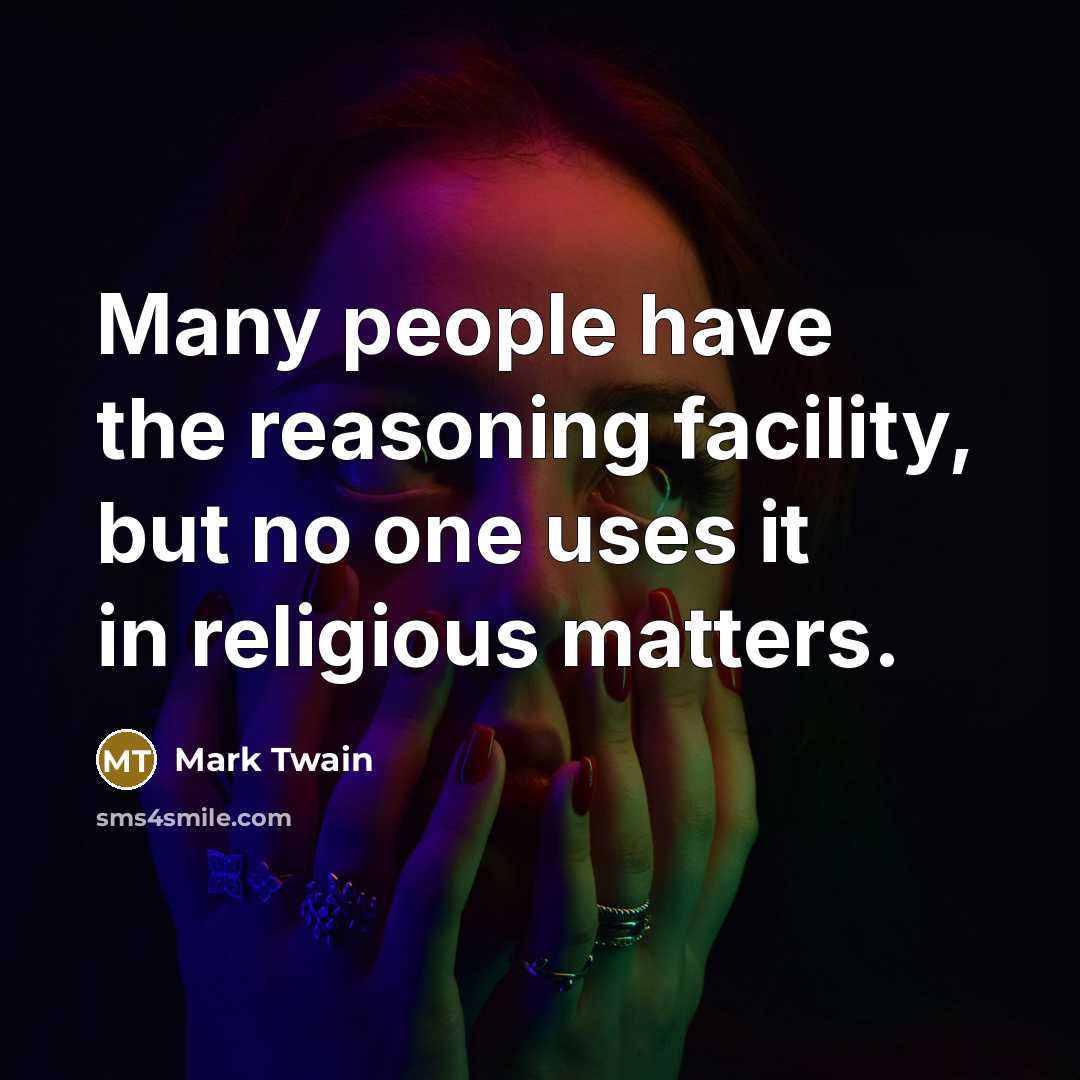 “Many people have the reasoning facility, but no one uses…” quote by Mark Twain