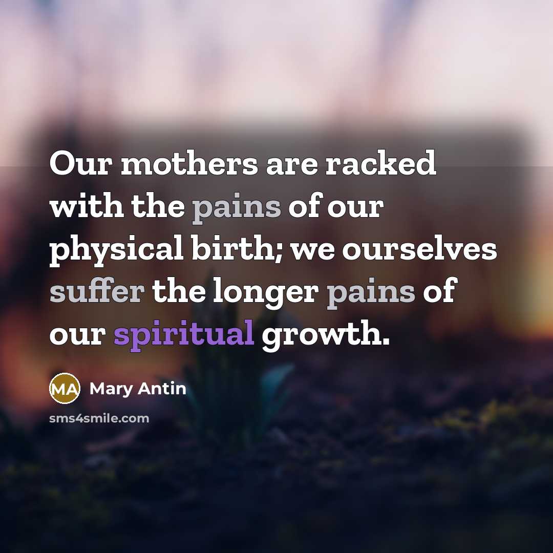 “Our mothers are racked with the pains of our physical…” quote by Mary Antin