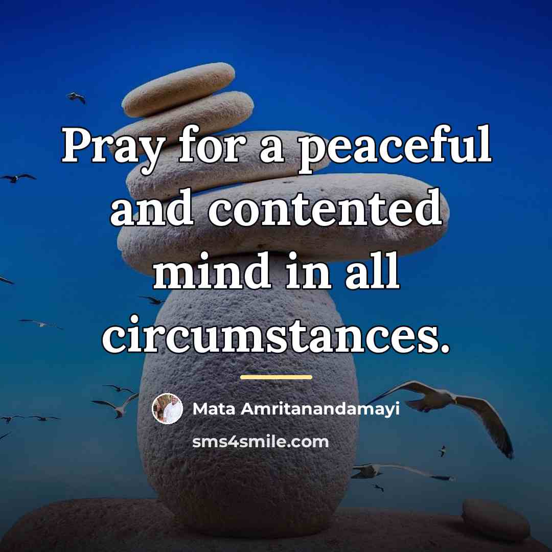 “Pray for a peaceful and contented mind in all circumstances.…” quote by Mata Amritanandamayi