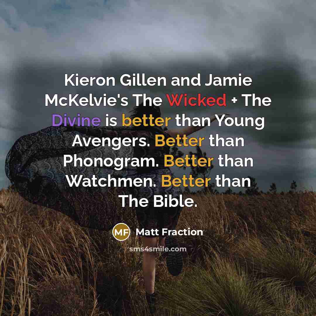 “Kieron Gillen and Jamie McKelvie's The Wicked + The Divine…” quote by Matt Fraction