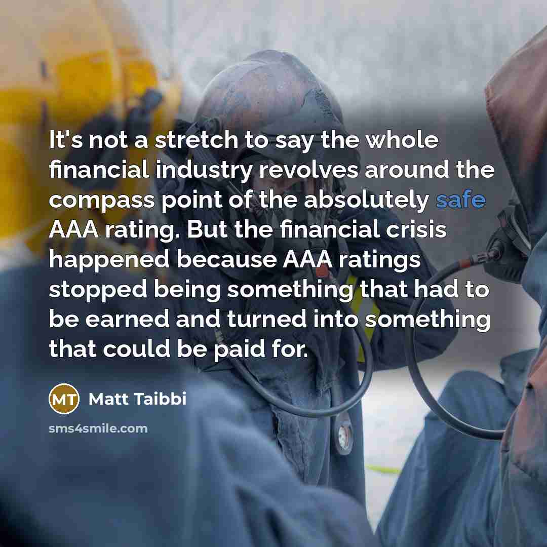 “It's not a stretch to say the whole financial industry…” quote by Matt Taibbi