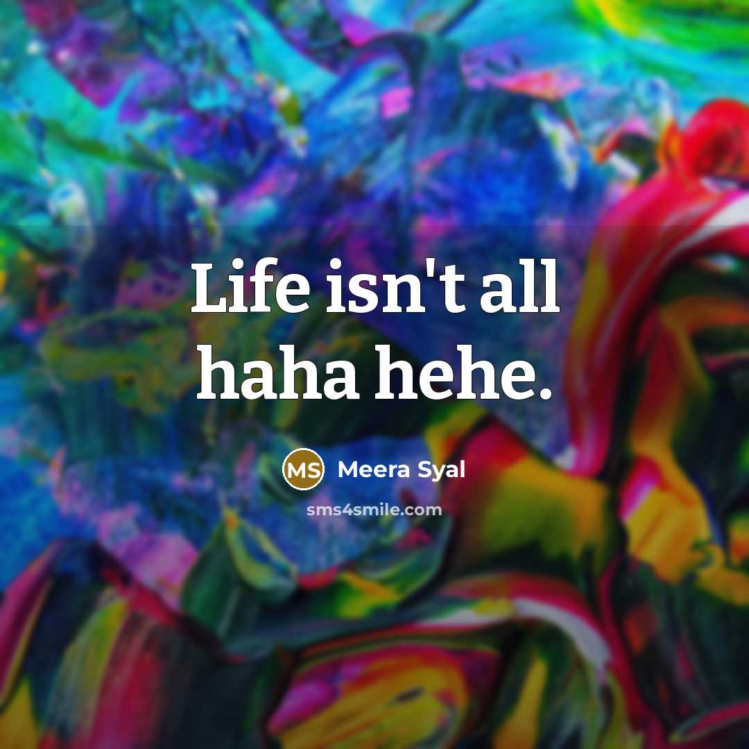 “Life isn't all haha hehe.…” quote by Meera Syal