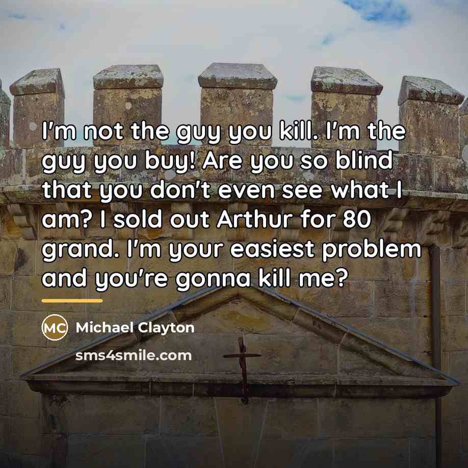“I'm not the guy you kill. I'm the guy you…” quote by Michael Clayton