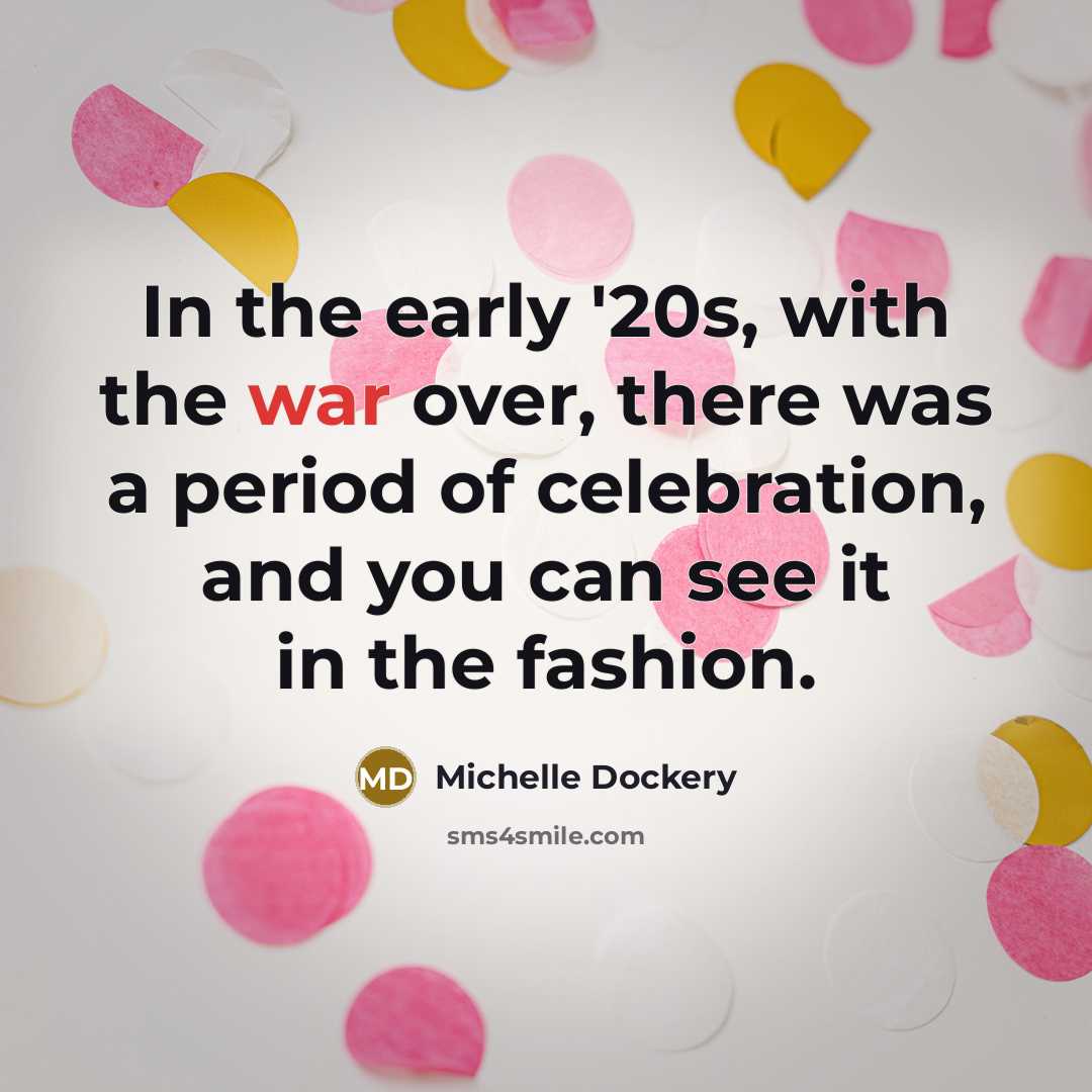“In the early '20s, with the war over, there was…” quote by Michelle Dockery