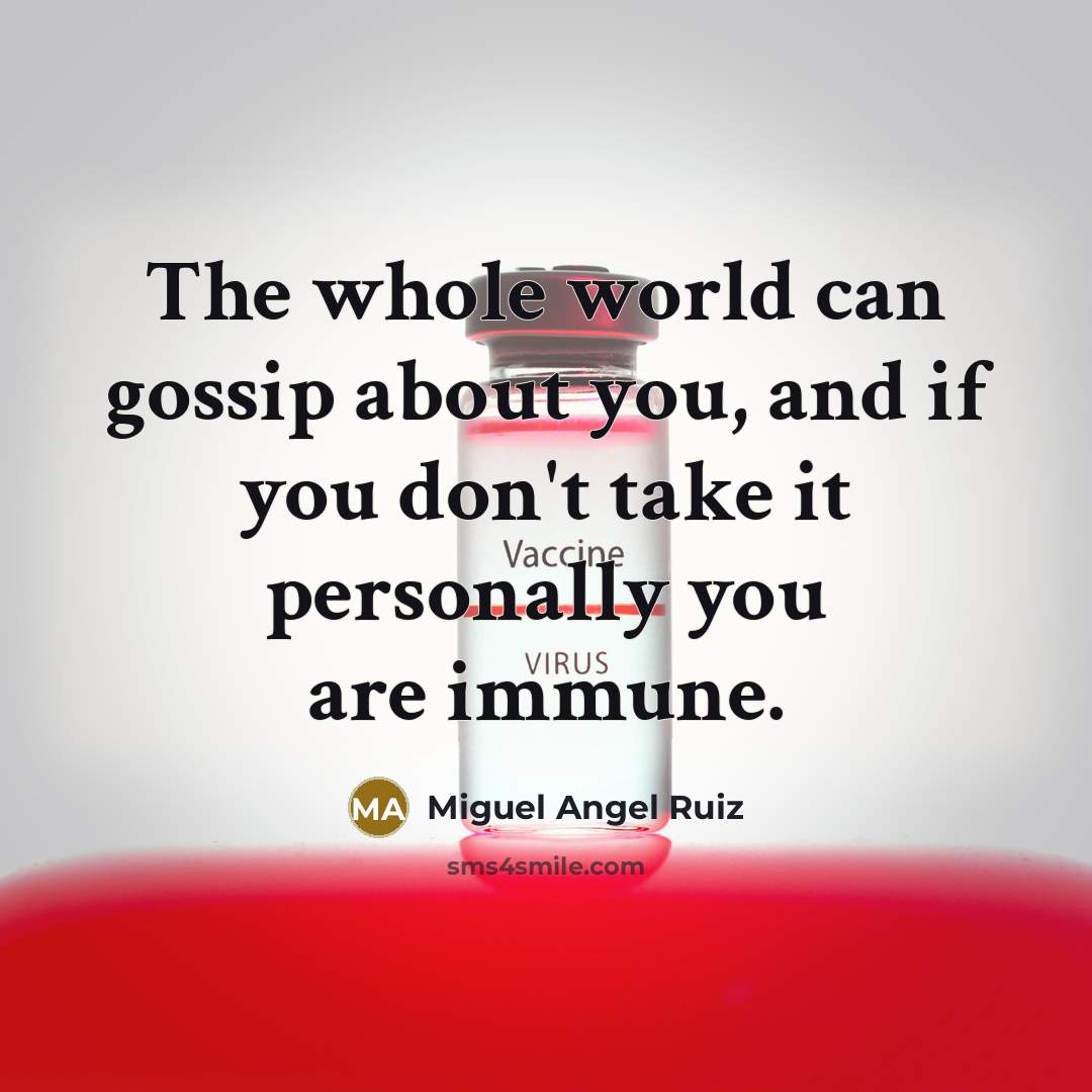“The whole world can gossip about you, and if you…” quote by Miguel Angel Ruiz