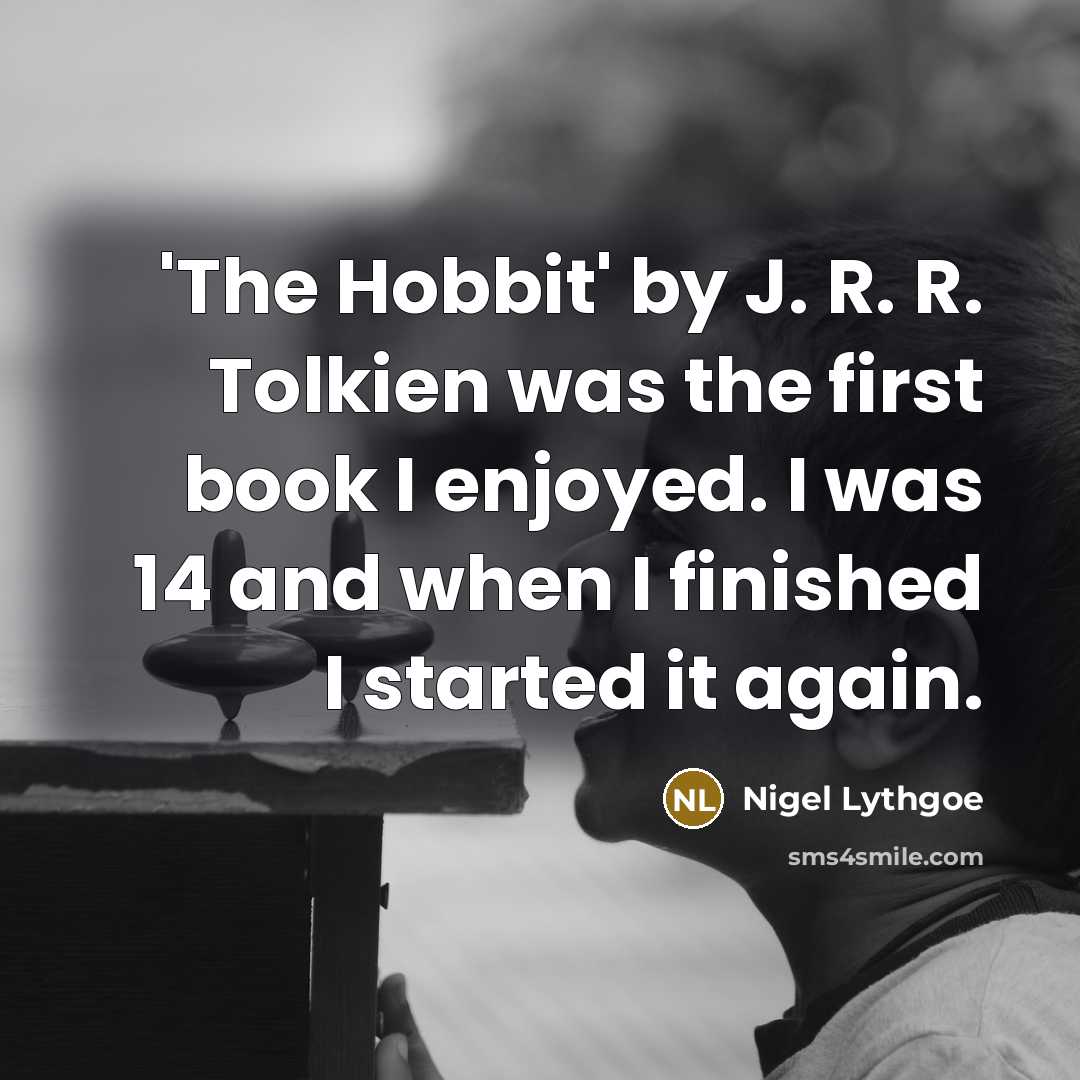 “'The Hobbit' by J. R. R. Tolkien was the first…” quote by Nigel Lythgoe