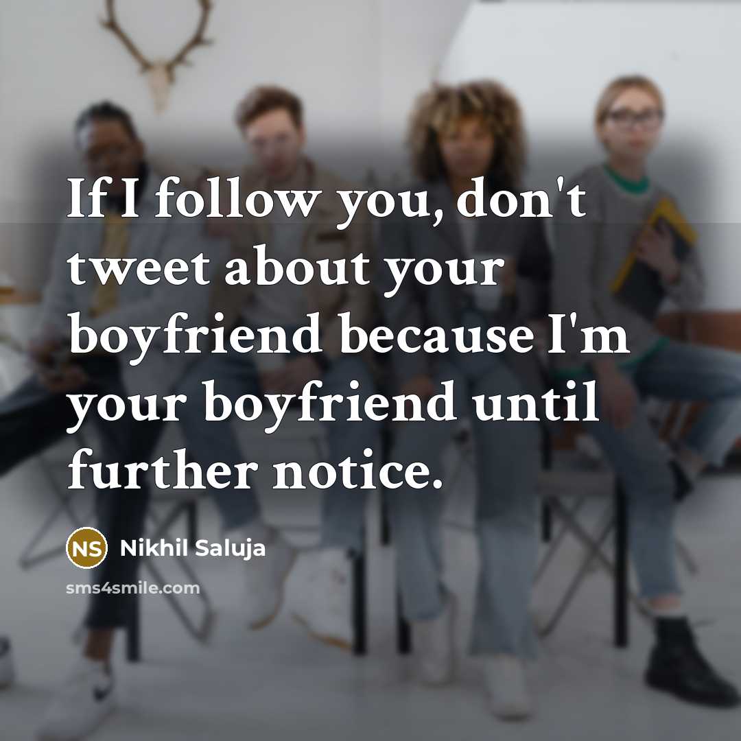 “If I follow you, don't tweet about your boyfriend because…” quote by Nikhil Saluja