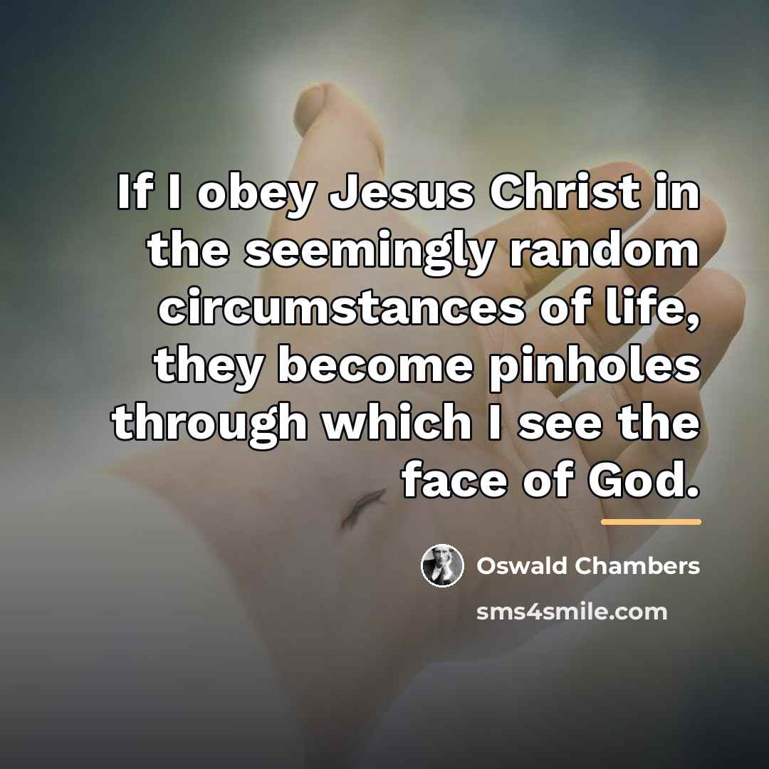 “If I obey Jesus Christ in the seemingly random circumstances…” quote by Oswald Chambers
