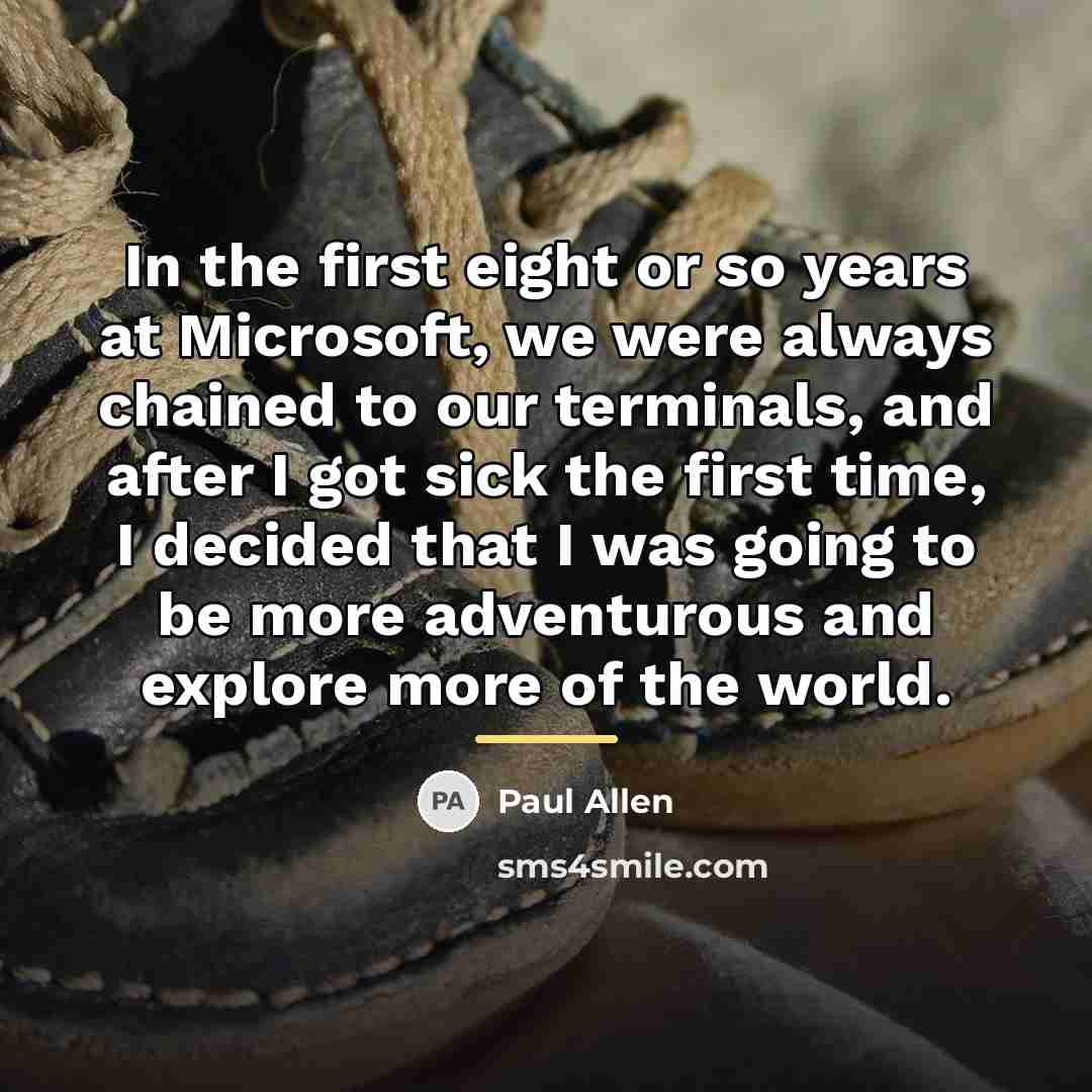 “In the first eight or so years at Microsoft, we…” quote by Paul Allen