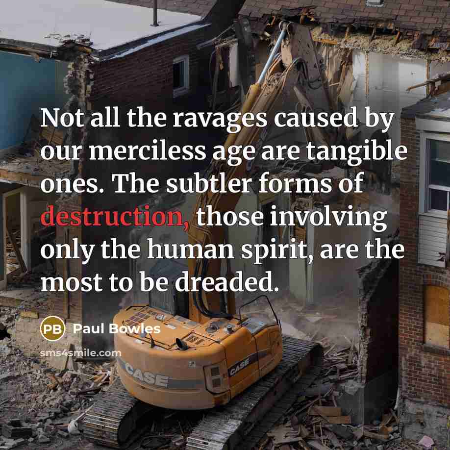 “Not all the ravages caused by our merciless age are…” quote by Paul Bowles