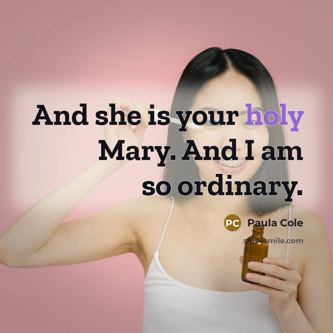 “And she is your holy Mary. And I am so…” quote by Paula Cole
