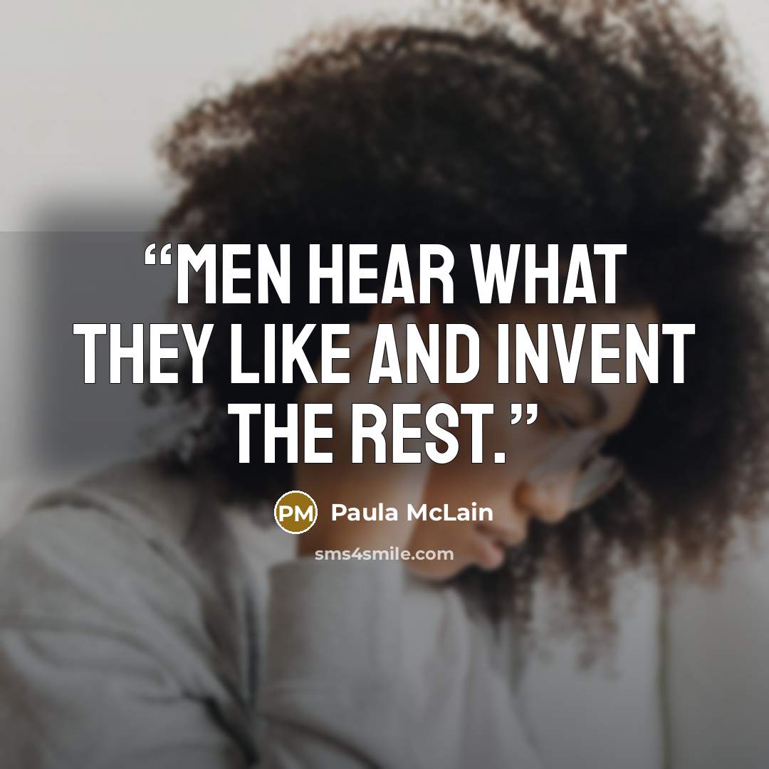 “Men hear what they like and invent the rest.” quote by Paula McLain