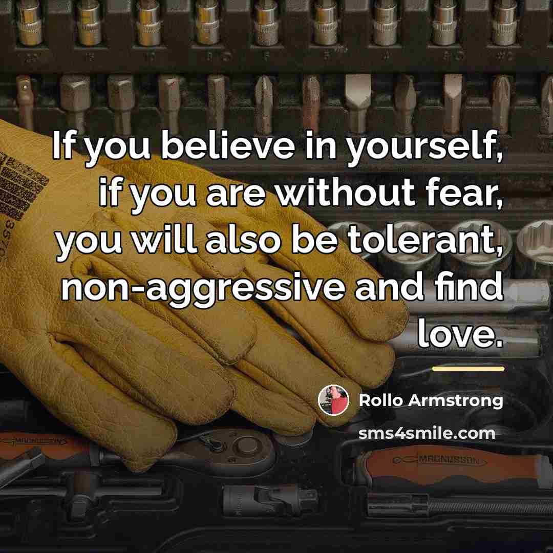 “If you believe in yourself, if you are without fear,…” quote by Rollo Armstrong