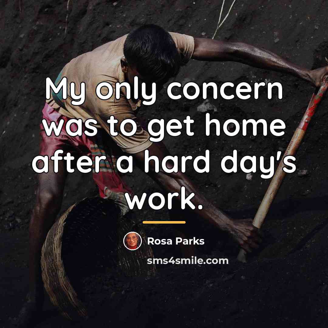 “My only concern was to get home after a hard…” quote by Rosa Parks