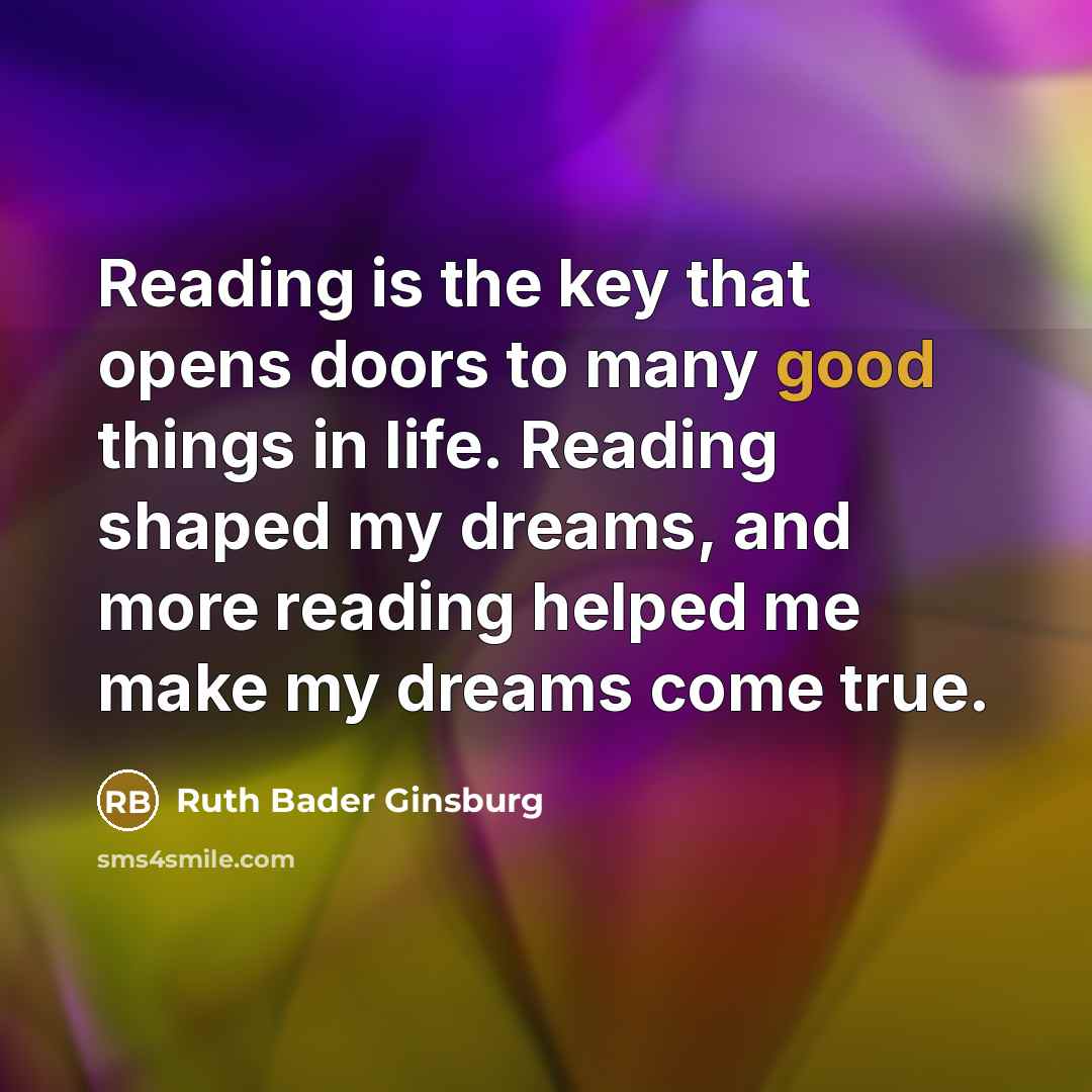 “Reading is the key that opens doors to many good…” quote by Ruth Bader Ginsburg
