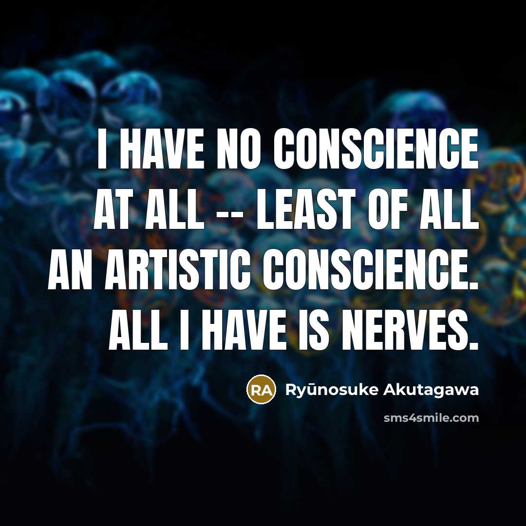 “I have no conscience at all -- least of all…” quote by Ryūnosuke Akutagawa