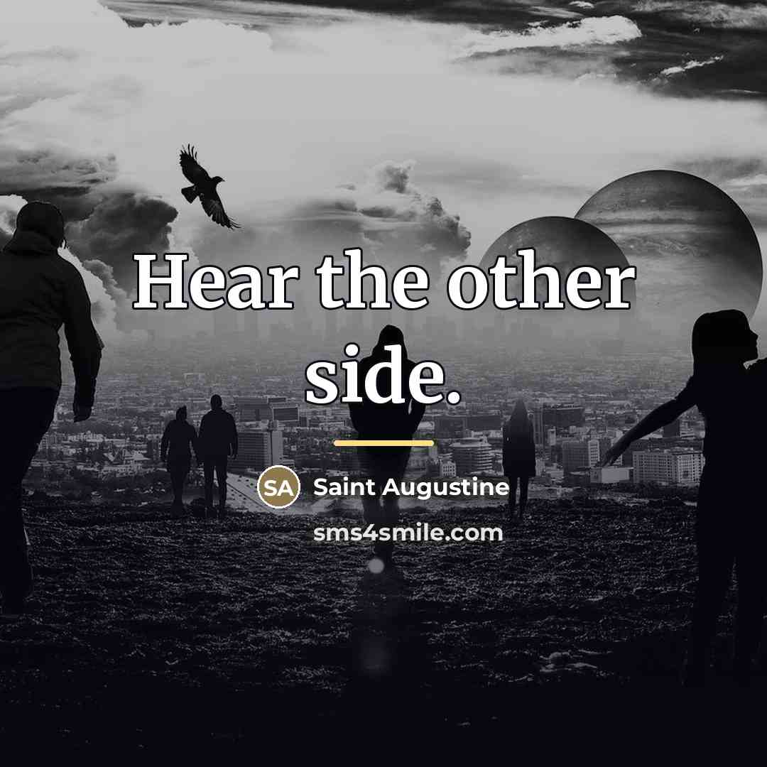“Hear the other side.…” quote by Saint Augustine