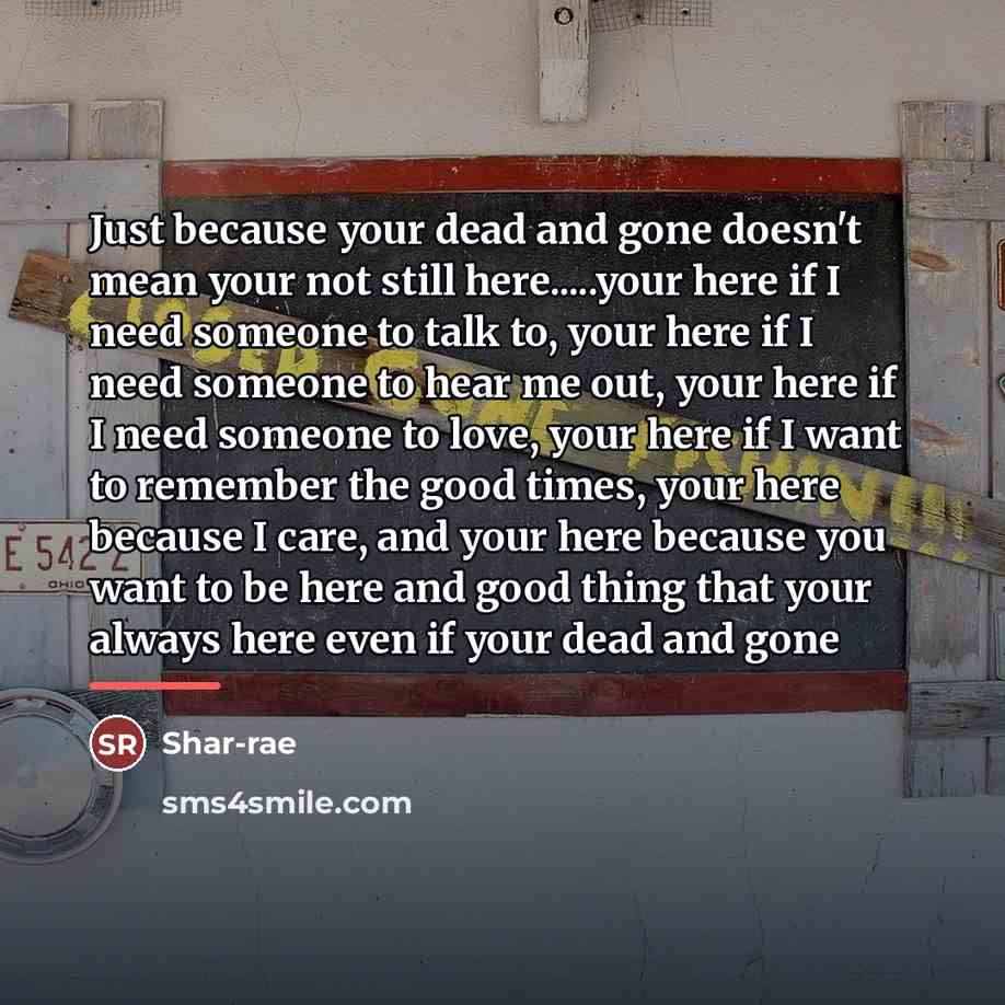 “Just because your dead and gone doesn't mean your not…” quote by Shar-rae