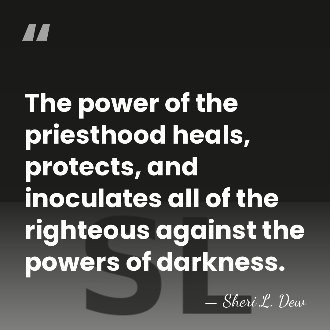 The power of the priesthood heals, protects, and inoculates all of the&hellip; - Sheri L. Dew