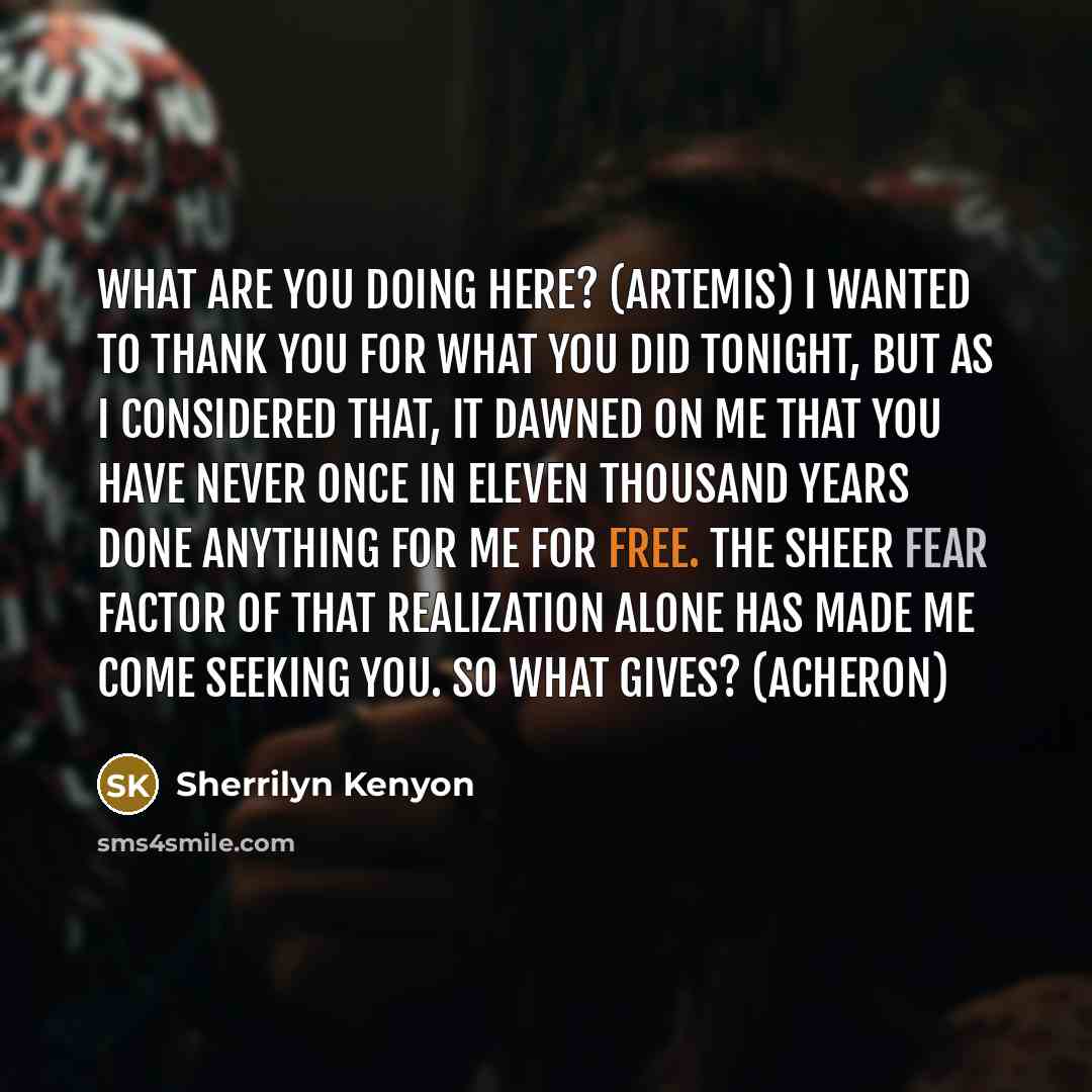 “What are you doing here? (Artemis) I wanted to thank…” quote by Sherrilyn Kenyon