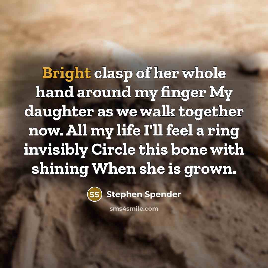 “Bright clasp of her whole hand around my finger My…” quote by Stephen Spender