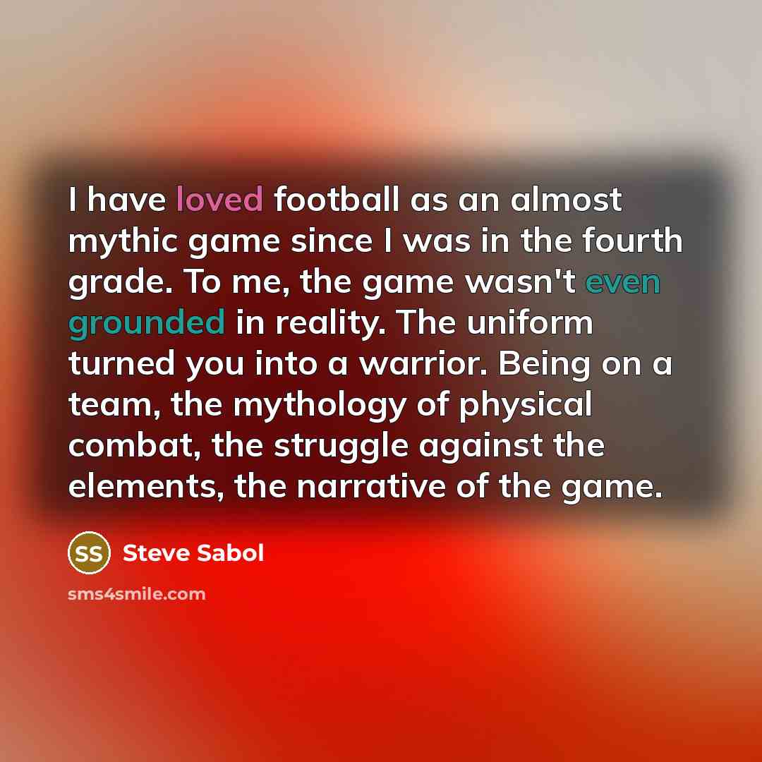 “I have loved football as an almost mythic game since…” quote by Steve Sabol