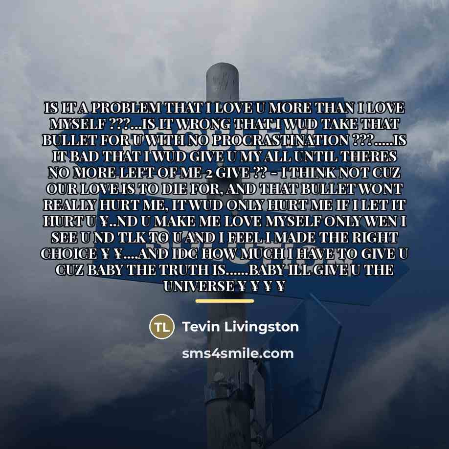 “IS IT A PROBLEM THAT I LOVE U MORE THAN…” quote by Tevin Livingston