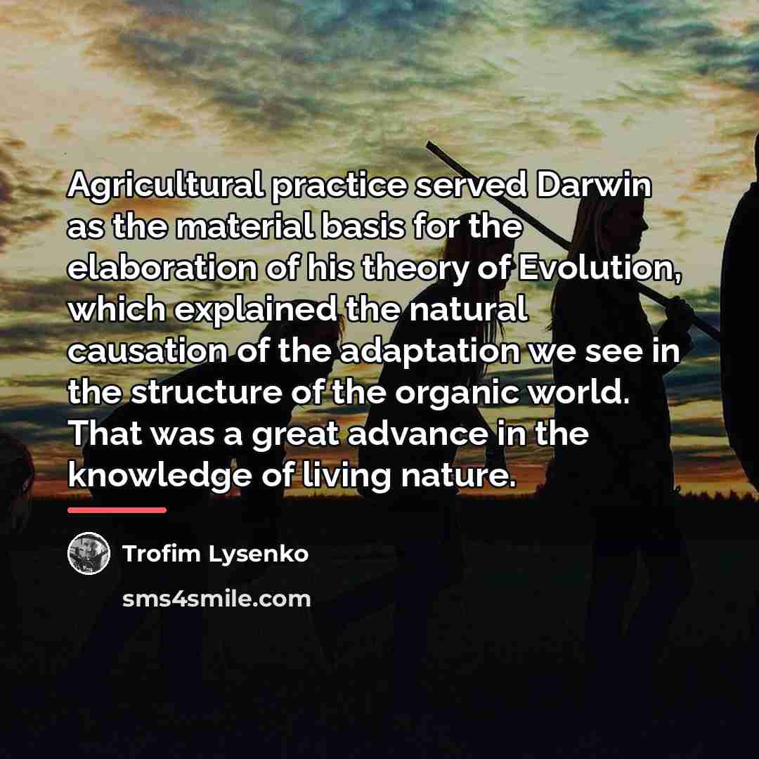 “Agricultural practice served Darwin as the material basis for the…” quote by Trofim Lysenko