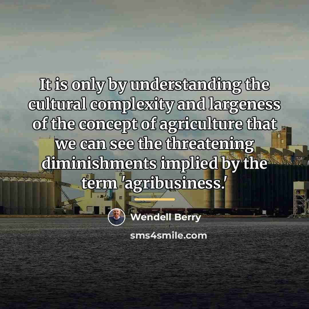 “It is only by understanding the cultural complexity and largeness…” quote by Wendell Berry
