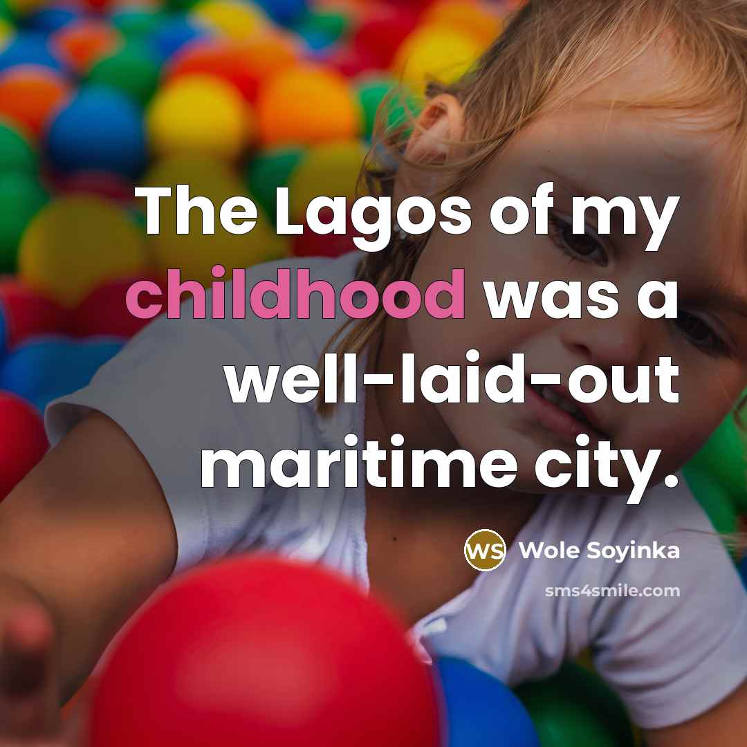“The Lagos of my childhood was a well-laid-out maritime city.…” quote by Wole Soyinka