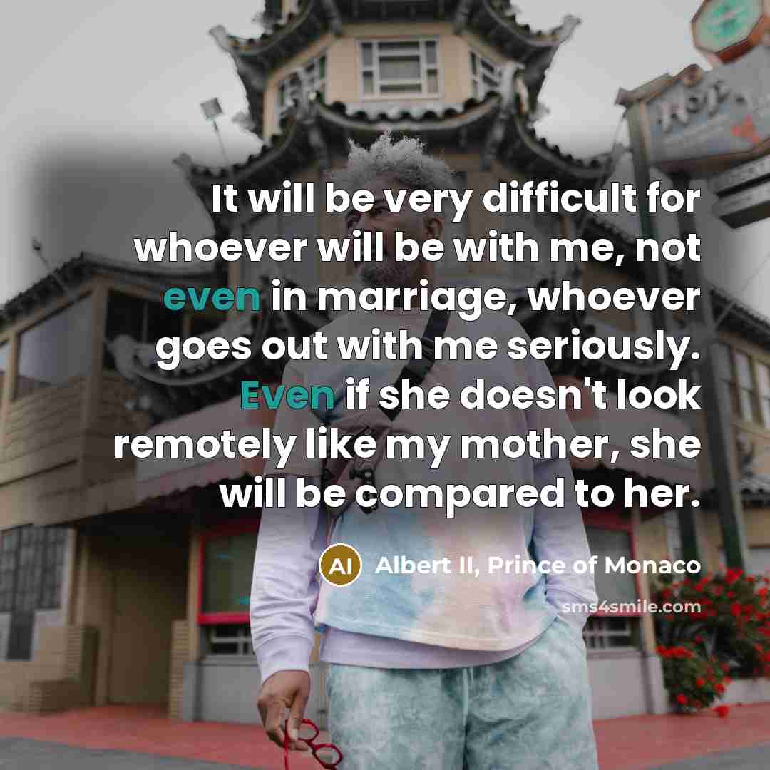 “It will be very difficult for whoever will be with…” quote by Albert II, Prince of Monaco
